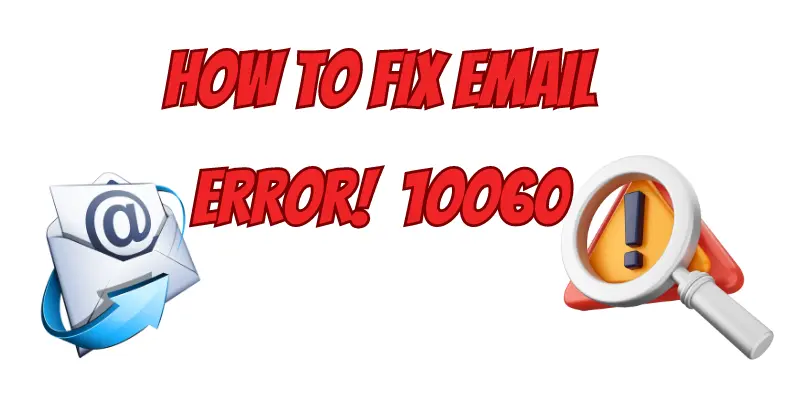 Email Error 10060, How to fix email error 10060