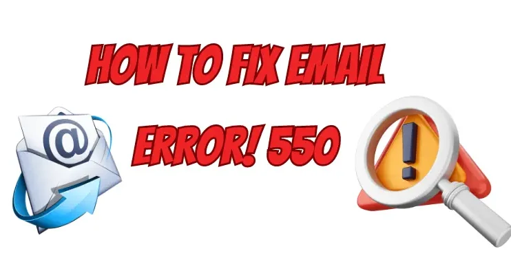 Email Error 550, 550 Email Error, 550 error email, how to fix email error 550