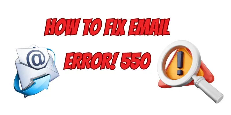 Email Error 550, 550 Email Error, 550 Error Email, How To Fix Email Error 550