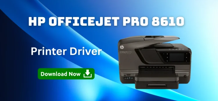 HP OfficeJet Pro 8610 Driver – Download HP Printer Driver